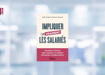 [LIVRE] Impliquer Vraiment les Salariés: 20 Pistes d’Action pour Renouer la Relation Entreprise-Collaborateurs