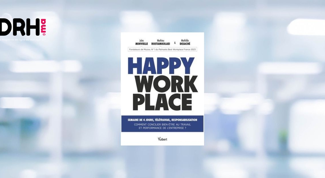 Happy Workplace: Un Guide pour l'Avenir du Travail l DRH.ma