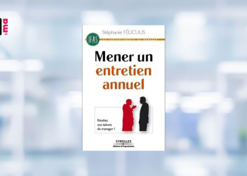 [LIVRE] Mener un entretien annuel : révélez vos talents de manager, de Stéphanie Feliculis