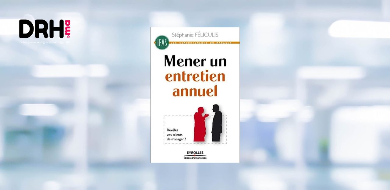 [LIVRE] Mener un entretien annuel : révélez vos talents de manager, de Stéphanie Feliculis