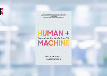 [LIVRE] Human + Machine de Paul R. Daugherty et H. James Wilson : Comment l’IA redessine le futur du travail