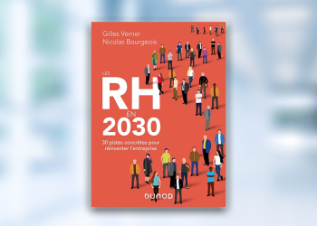 [LIVRE] Les RH en 2030 : 30 pistes concrètes pour réinventer l’entreprise