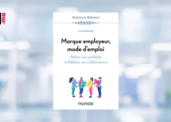 [LIVRE] Marque employeur, mode d’emploi : attirez vos candidats et fidélisez vos collaborateurs – Clara Epiphane
