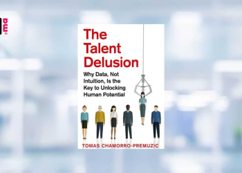 [LIVRE] The Talent Delusion : un regard scientifique sur la gestion des talents par Tomas Chamorro-Premuzic