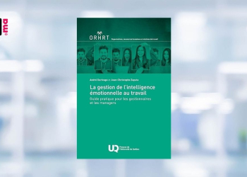 [LIVRE] La gestion de l’intelligence émotionnelle au travail : guide pratique pour les gestionnaires et les managers