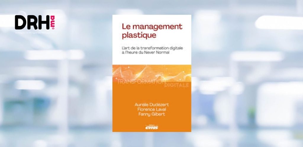 [LIVRE] Le management plastique : l’art de la transformation digitale à l’heure du Never Normal