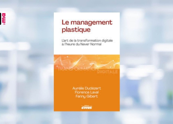[LIVRE] Le management plastique : l’art de la transformation digitale à l’heure du Never Normal