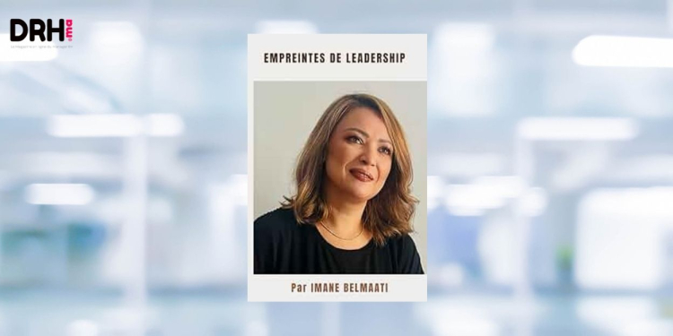 [LIVRE] Empreintes de leadership : quand le leadership devient un acte incarné - Par Dr. Imane BELMAATI l DRH.ma