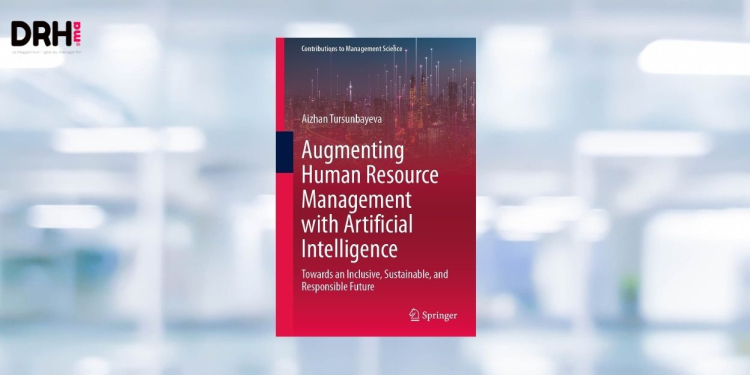 [LIVRE] Augmenting Human Resource Management with Artificial Intelligence : vers un futur inclusif, durable et responsable l DRH.ma