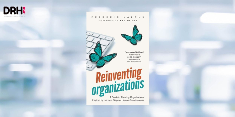 [LIVRE] Reinventing Organizations de Frédéric Laloux : vers une nouvelle grammaire du management et de la fonction RH l DRH.ma
