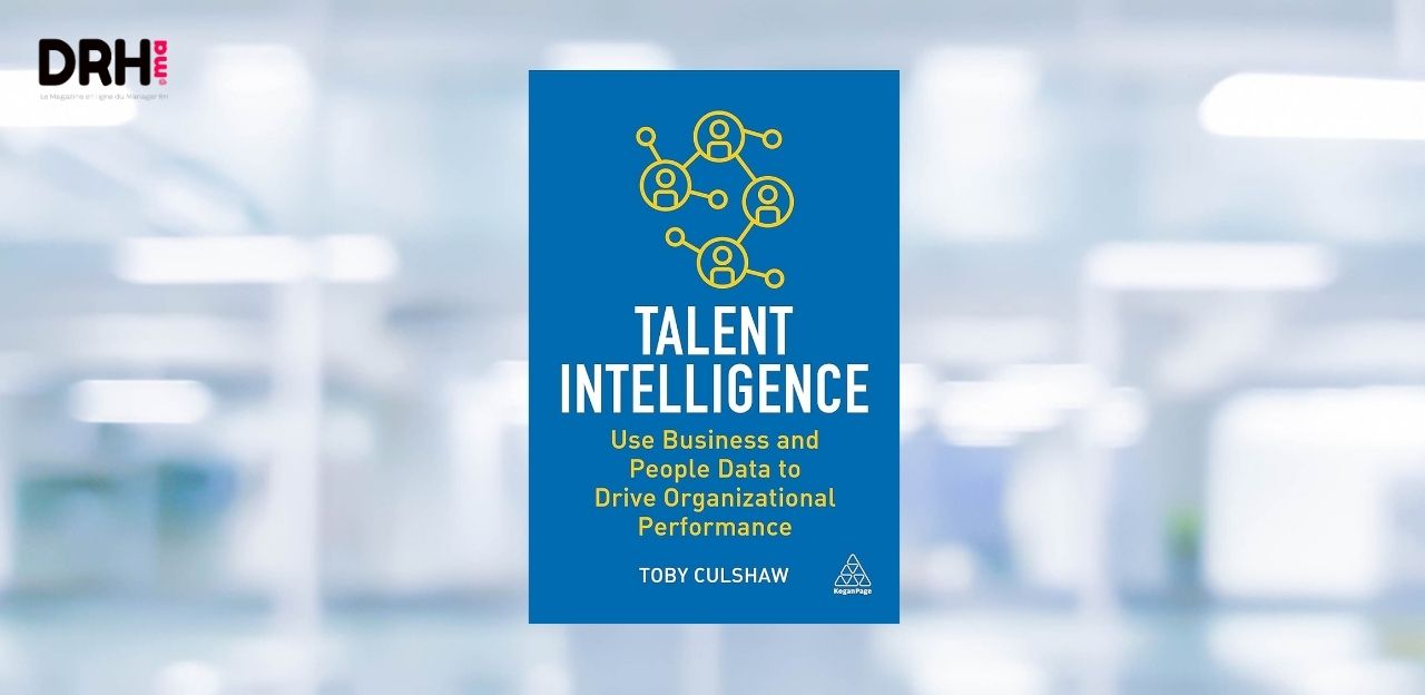 [LIVRE] Talent Intelligence : vers une fonction RH augmentée par la donnée et l’anticipation l DRH.ma