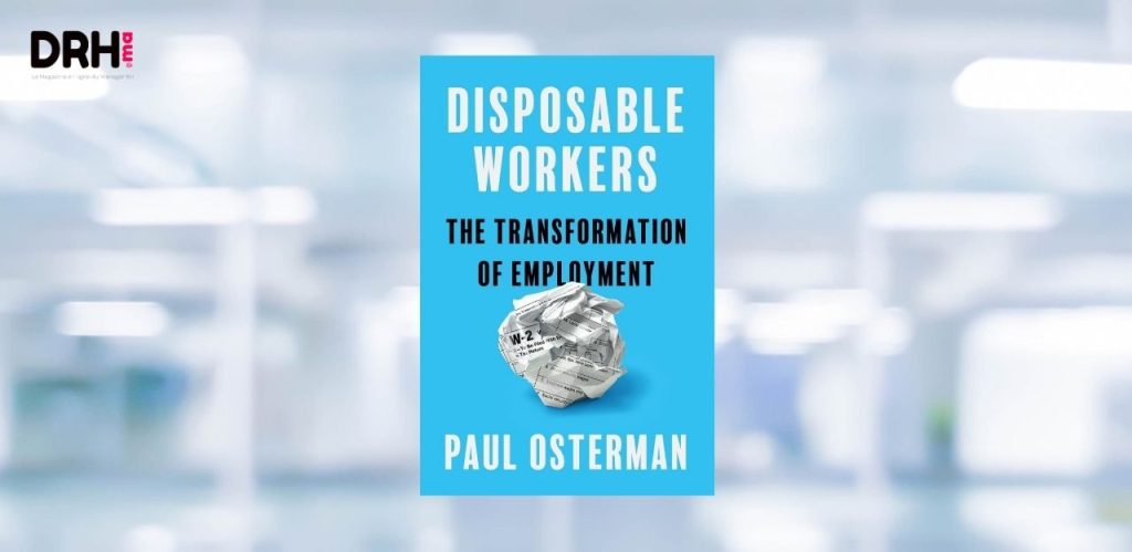 [LIVRE] « Disposable Workers » de Paul Osterman : pourquoi l’emploi stable est devenu l’exception l DRH.ma