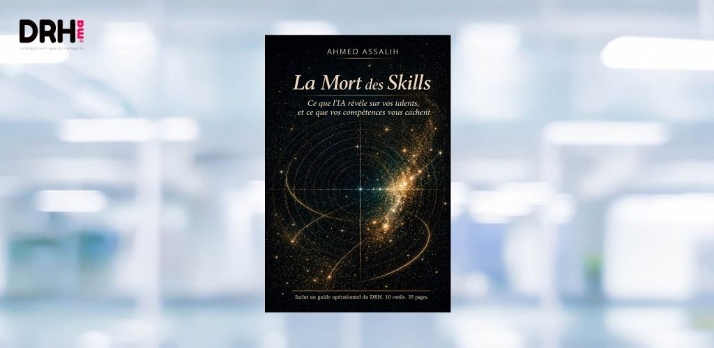 [LIVRE] La Mort des Skills – Ahmed ASSALIH : quand l’IA redéfinit la valeur des compétences l DRH.ma