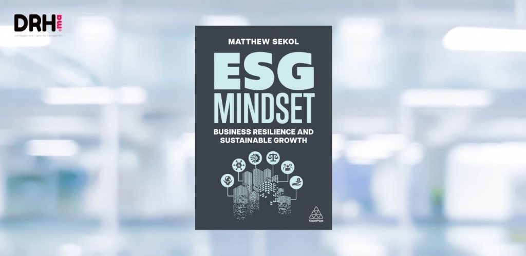 [LIVRE] ESG Mindset : pourquoi les DRH doivent dépasser la conformité pour faire de l’ESG un levier de transformation l DRH.ma