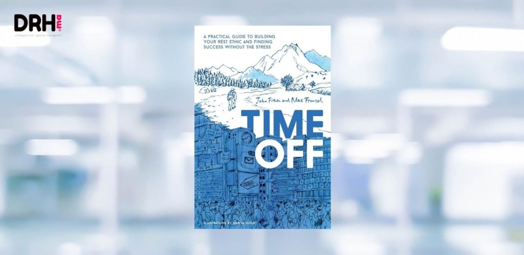[LIVRE] Le pouvoir du repos selon John Fitch et Max Frenzel dans "Time Off" l DRH.ma
