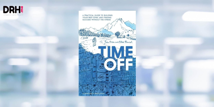 [LIVRE] Le pouvoir du repos selon John Fitch et Max Frenzel dans "Time Off" l DRH.ma