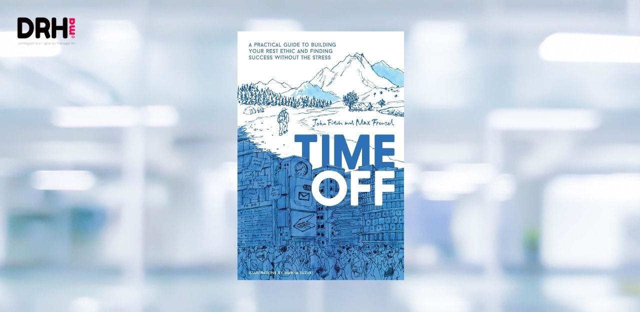 [LIVRE] Le pouvoir du repos selon John Fitch et Max Frenzel dans "Time Off" l DRH.ma