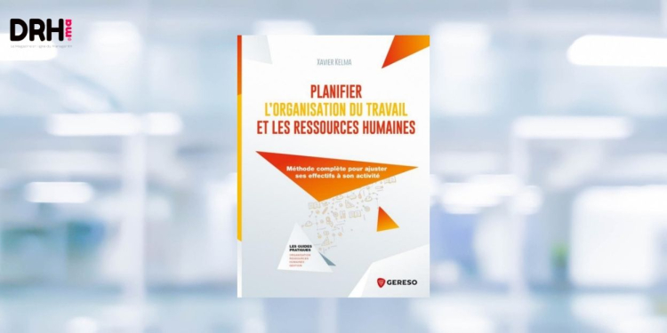 [LIVRE] Planifier l'organisation du travail et les ressources humaines : ce que la planification du travail change dans la stratégie des effectifs l DRH.ma