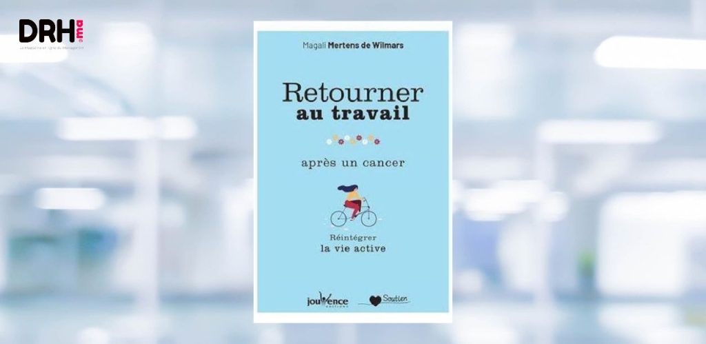 [LIVRE] Retourner au travail après un cancer : pourquoi la réintégration est un processus collectif l DRH.ma