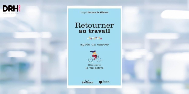 [LIVRE] Retourner au travail après un cancer : pourquoi la réintégration est un processus collectif l DRH.ma