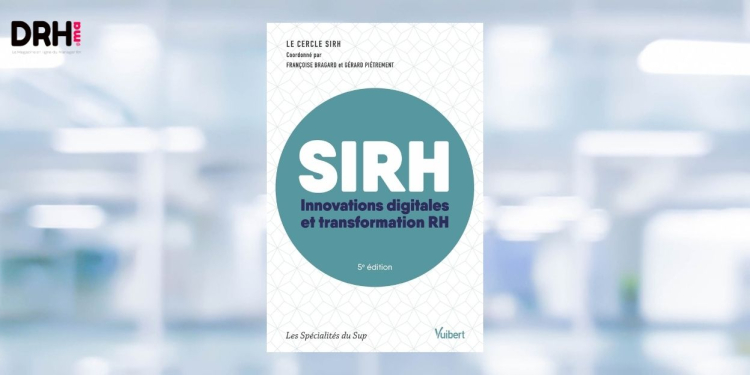 [LIVRE] « SIRH – Innovations digitales et transformation RH » : les nouvelles frontières du SIRH l DRH.ma