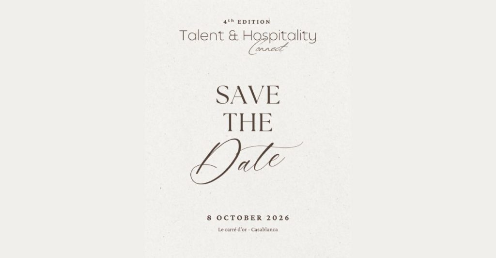 Talent & Hospitality Connect : le luxe et l’hôtellerie recrutent à Casablanca le 8 octobre l DRH.ma